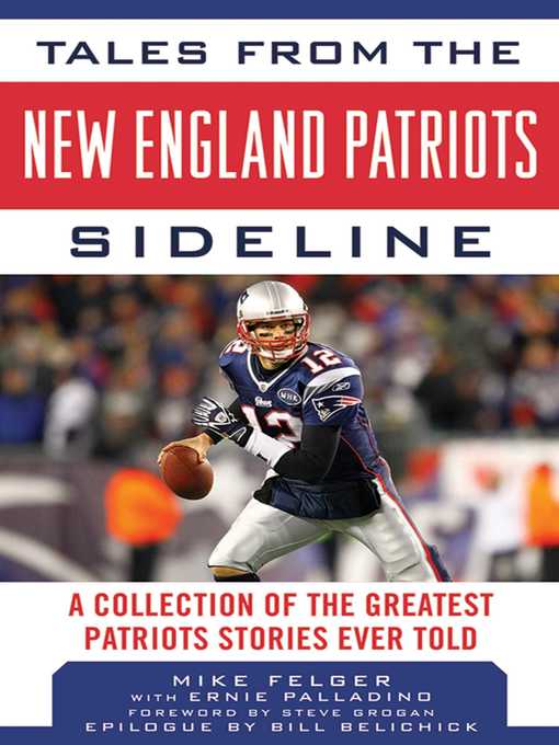 Title details for Tales from the New England Patriots Sideline by Mike Felger - Available